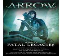 Marc Guggenheim Arrow: Fatal Legacies Paperback Book Marc Guggenheim Multicolor