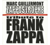 Marc Guillermont - Zappostrophe - Tribute To Frank Zappa