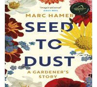 Marc Hamer Seed to Dust Paperback Book Marc Hamer Multicolor