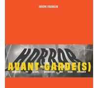 Marc Hannaford - Joseph Franklin: The Horror of the Avant-Garde(s) [Vinilo]