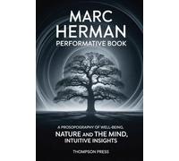 Marc Herman Performative Book: A Prosopography of well being, NATURE AND THE MIND, Intuitive insights