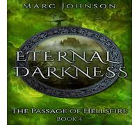 Marc Johnson Eternal Darkness (The Passage of Hellsfire, Book 4) Paperback Marc Johnson Multicolor