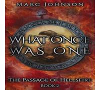 Marc Johnson What Once Was One (The Passage of Hellsfire, Book 2) Paperback Marc Johnson Multicolor