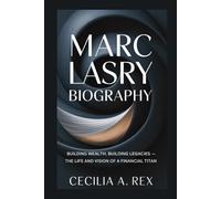 MARC LASRY BIOGRAPHY: Building Wealth, Building Legacies - The Life and Vision of a Financial Titan