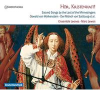 Marc Lewon; Ensemble Leones - HOr, Kristenhait ! Sacred Songs by the Last of the Minnesingers