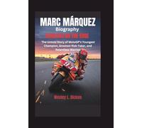 MARC MÁRQUEZ BIOGRAPHY: Fearless on the Edge - The Untold Story of MotoGP’s Youngest Champion, Greatest Risk-Taker, and Relentless Warrior