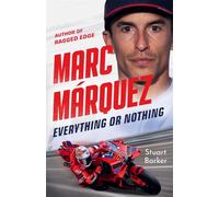 Marc Marquez: Everything or Nothing: THE INCREDIBLE COMEBACK STORY OF THE 2025 MOTOGP WORLD CHAMPION