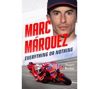 Marc Marquez: Everything or Nothing: THE INCREDIBLE COMEBACK STORY OF THE 2025 MOTOGP WORLD CHAMPION