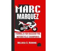 Marc Márquez: Formula for Success - The Motorcycle Champion’s Journey