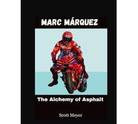 Marc Márquez: The Alchemy of Asphalt