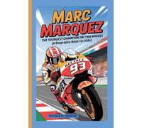 MARC MARQUEZ: The Youngest Champion on Two Wheels (A Biography Book for Kids)