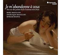 Marc Mauillon & Angeliqu - Je M'abandonne À Vous. Airs Sur Des Poésies De La Comtesse De...