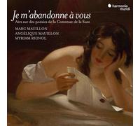Marc Mauillon - Je M'abandonne À Vous. Airs Sur Des Poésies De La Comtesse De...