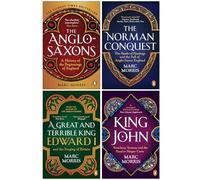 Marc Morris Collection 4 Books Set (The Anglo-Saxons, The Norman Conquest, A Great and Terrible King & King John)