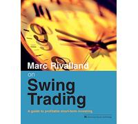 Marc Rivalland on Swing Trading: A guide to profitable short-term investing
