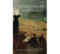 Liberalism as Ideology: Essays in Honour of Michael Freeden. Jackson, Stears<|