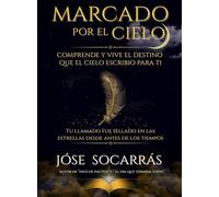 Marcado por el Cielo: Comprende y vive el destino que el cielo escribio para ti!