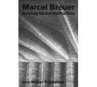 Marcel Breuer : Building Global Institutions