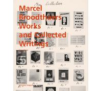 Marcel Broodthaers: Collected Writings and Works: Works and Collected Writings