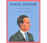 Marcel Duchamp : A Life in Pictures