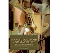 Marcel Duchamp and Max Ernst: The Bride Shared: 21 (Clarendon Studies in the History of Art)