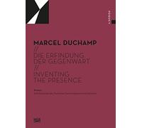 Marcel Duchamp (Bilingual edition): Die Erfindung der Gegenwart / Inventing the Presence