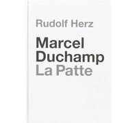 Marcel Duchamp. La Patte: Rudolf Herz