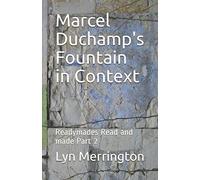 Marcel Duchamp's Fountain in Context: Readymades Read and made Part 2