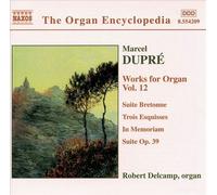 MARCEL DUPR‚: WORKS FOR ORGAN, VOL. 12 NEW CD
