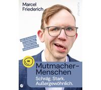 Marcel Friederic Mutmacher-Menschen: Schräg. Stark. Außergewöhnlich (Paperback)