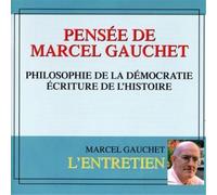Pensee De Marcel Gauchet - Philosophie De La Democratie - Ecriture De Lhistoire