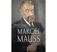 Marcel Mauss - A Biography