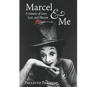 Marcel & Me: A Memoir of Love, Lust, and Illusion
