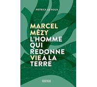 Marcel Mézy, l'homme qui redonne vie à la terre