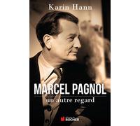 Marcel Pagnol, un autre regard