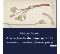 Marcel Proust À la recherche du temps perdu IX:Les tourments de l'amour dans la Marcel Proust Multicolor
