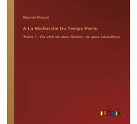 Marcel Proust A La Recherche Du Temps Perdu:Tome 1 - Du cote de chez Swann - en Marcel Proust Multicolor