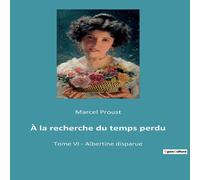 Marcel Proust À la recherche du temps perdu:Tome VI - Albertine disparue Marcel Proust Multicolor