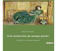 Marcel Proust À la recherche du temps perdu:Tome VII - Le Temps retrouvé Marcel Proust Multicolor