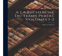 Marcel Proust A La Recherche Du Temps Perdu, Volumes 1-2 Hardcover Book Marcel Proust Multicolor