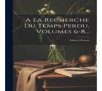 Marcel Proust A La Recherche Du Temps Perdu, Volumes 6-8... Hardcover Book Marcel Proust Multicolor
