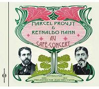 Marcel Proust Et Reynaldo Hahn - Une Anthologie Sonore 1890-1913