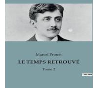 Marcel Proust LE TEMPS RETROUVÉ:Exploration des souvenirs et des relations dans Marcel Proust Multicolor