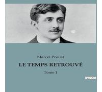 Marcel Proust LE TEMPS RETROUVÉ:Tome 1 Paperback Book Marcel Proust Multicolor