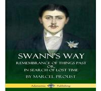 Marcel Proust Swann's Way: Remembrance of Things Past, or In Search of Lost Time Marcel Proust Multicolor