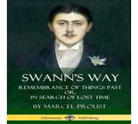 Marcel Proust Swann's Way: Remembrance of Things Past, or In Search of Lost Time Marcel Proust Multicolor