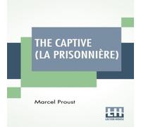 Marcel Proust The Captive (La Prisonnière): Translated From The French By C. K Marcel Proust Multicolor