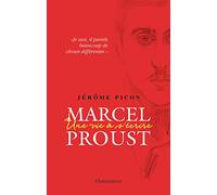 Marcel Proust: Une vie à s'écrire