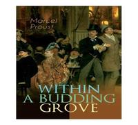 Marcel Proust Within a Budding Grove: The Puzzling Facets of Love & Obsession Marcel Proust Multicolor