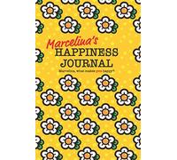 Marcelina's Happiness Journal: 128 page notebook to write down happy thoughts and the things that make you smile
